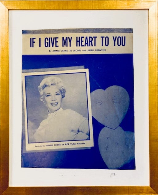"If I Give My Heart To You", Original sheet music, one of a kind, framed in gold or silver.