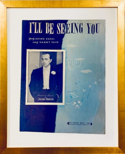 "I'll Be Seeing You", Original sheet music, one of a kind, framed in gold or silver.